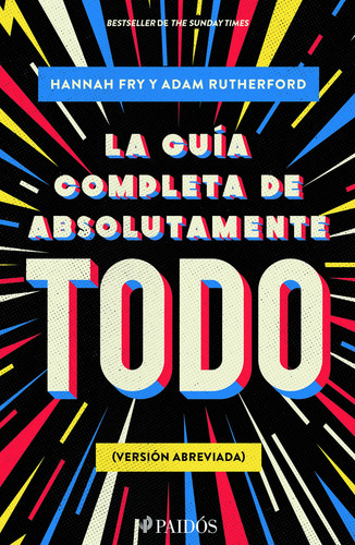 La Guía Completa De Absolutamente Todo, De Rutherford, Adam., Vol. 1. Editorial Paidós, Tapa Pasta Blanda, Edición 1 En Español, 2024