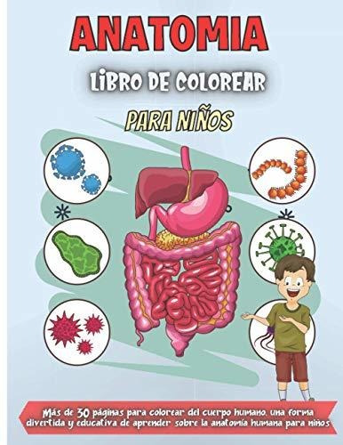 Anatomia Libro De Colorear Para Ninos: Mas De 30 Paginas Par