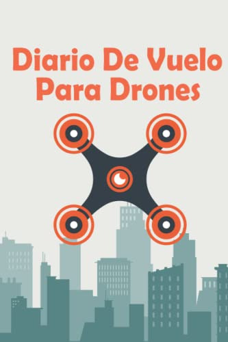 Diario De Vuelo Para Drones: 120 Paginas Para Registrar Todo