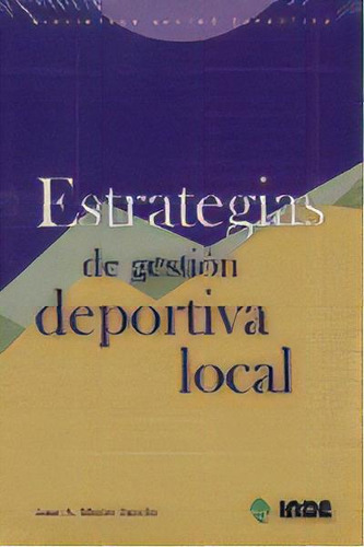 Estrategias De Gestiãâ³n Deportiva Local, De Mestre Sancho, Juan Antonio. Editorial Inde, Tapa Blanda En Español