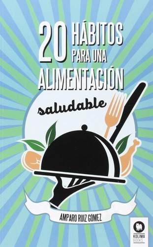20 Habitos Para Una Alimentacion Saludable -  Amparo Ruiz Go