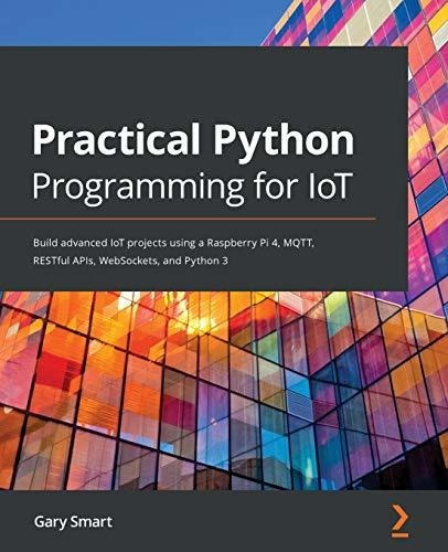 Book : Practical Python Programming For Iot Build Advanced.