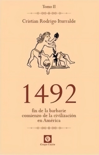 1492 - Tomo 2 - Cristian Rodrigo Iturralde, De Iturralde, Cristian Rodrigo. Editorial Grupo Union, Tapa Blanda En Español, 2015