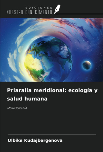 Priaralia Meridional: Ecología Y Salud Humana: Monografía / 