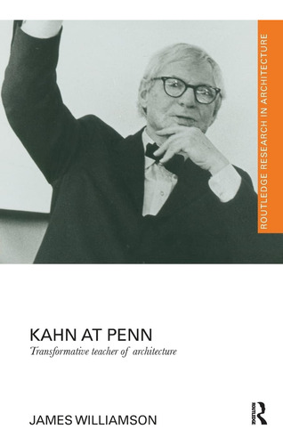 Libro: Kahn At Penn (routledge Research In Architecture)