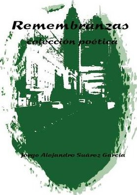 Libro Remembranzas -coleccion Poetica- - Jorge Alejandro ...