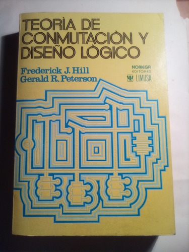 Hill - Peterson, Teoría De Conmutación Y Diseño Lógico 1989