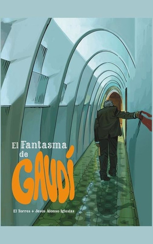 El fantasma de Gaudí (4a.ED), de Torres / Iglesias, Juan / Alonso. Editorial DIBBUKS, tapa dura en español, 2022