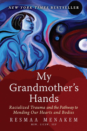 Libro: My Grandmotherøs Hands: Racialized Trauma And The Pat