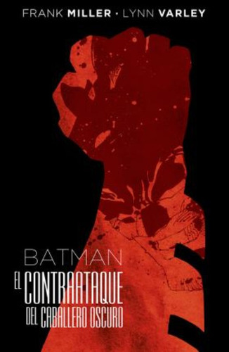 Batman, El Contraataque Del Caballero Oscuro / Frank Miller