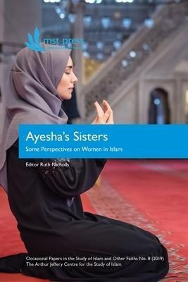 Ayesha's Sisters : Some Perspectives On Women In Islam - ...