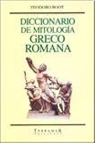 Diccionario De Mitologia Greco Romana - Teodoro Boot