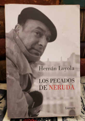 Los Pecados De Neruda - Hernán Loyola