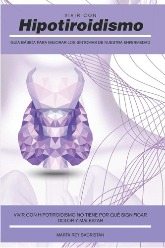 Libro: Vivir Con Hipotiroidismo -: Guía Básica Para Mejorar 