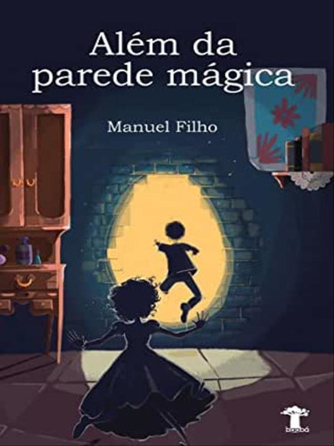 Além Da Parede Mágica, De Manuel Filho. Editora Baoba Editora (mg) ***, Capa Mole Em Português