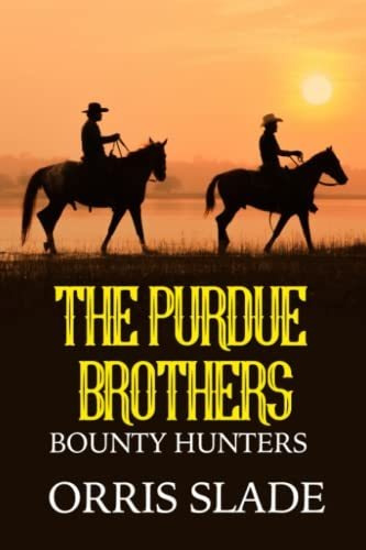 Book : The Purdue Brothers Bounty Hunters - Slade, Orris