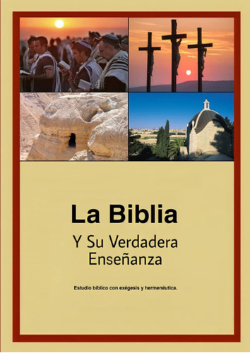 Libro: La Biblia Y Su Verdadera Enceñanza (spanish Edition)