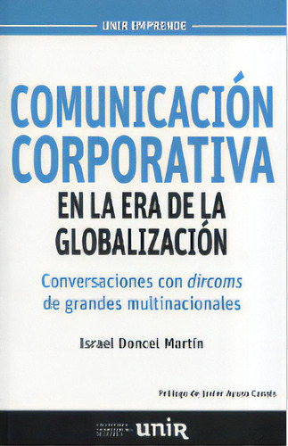 Comunicación Corporativa En La Era De La Globalización: C, de Israel Doncel Martín. Serie 8416602568, vol. 1. Editorial Promolibro, tapa blanda, edición 2016 en español, 2016