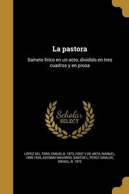 Libro La Pastora : Sainete L Rico En Un Acto, Dividido En...