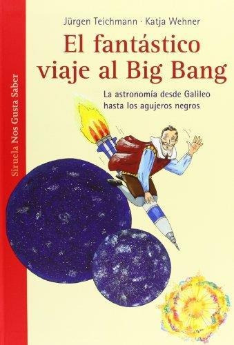 Fantastico Viaje Al Big Bang, El - Jurgen Teichmann