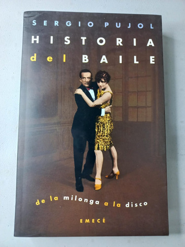 Historia Del Baile - De La Milonga A La Disco - Sergio Pujol