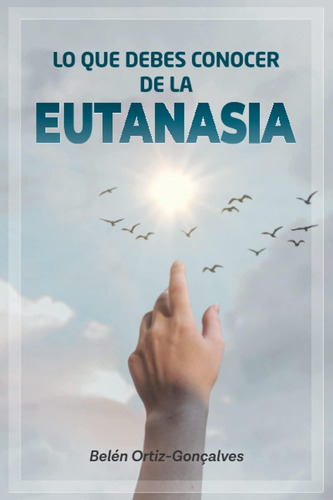 Libro: Lo Que Debes Conocer De La Eutanasia (spanish Edition