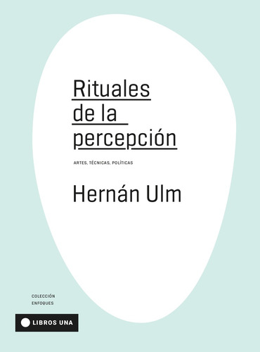 Rituales De La Percepción - Hernan Ulm
