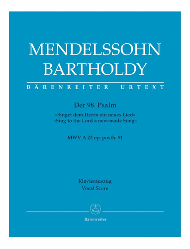 F. Mendelssohn: Der 98. Psalm, Singet Dem Herrn Ein Neues Li