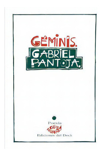 Geminis, De Gabriel Pantoja. Editorial Ediciones Del Dock, Edición 1 En Español