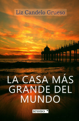 La Casa Más Grande Del Mundo, De Liz Candelo Grueso. Editorial Codice Producciones Limitada, Tapa Blanda, Edición 2019 En Español