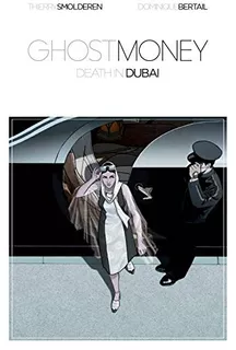 Book : Ghost Money Death In Dubai - Smolderen, Thierry