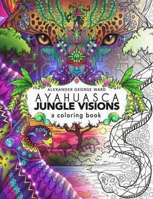 Ayahuasca Jungle Visions - Alexander Ward (paperback)