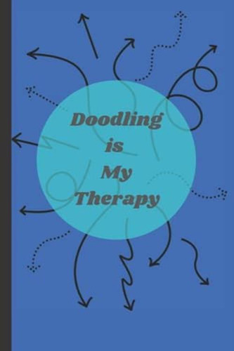 Libro: Doodling Is My Therapy: Blank Sketchbook, Blue, Anxie