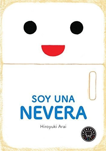 Soy Una Nevera, De Arai, Hiroyuki. Editorial Blackie Books, Tapa Blanda En Español, 2018