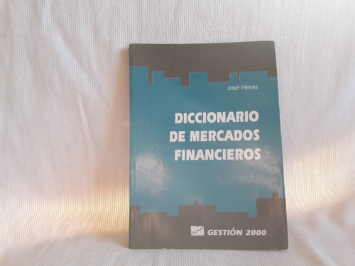 Diccionario De Mercados Financieros Jose Heras Gestion 2000