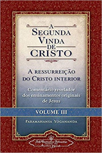 Segunda VInda de Cristo, A - Vol. 3: A Ressureição Do Cris, de Paramahansa Yogananda. Editora OMNISCIENCIA, capa mole em português