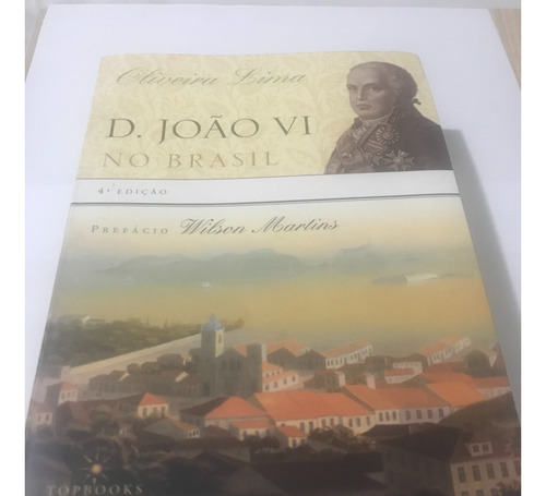 Livro D. João Vi No Brasil - 4ª Edição Praticamente Novo