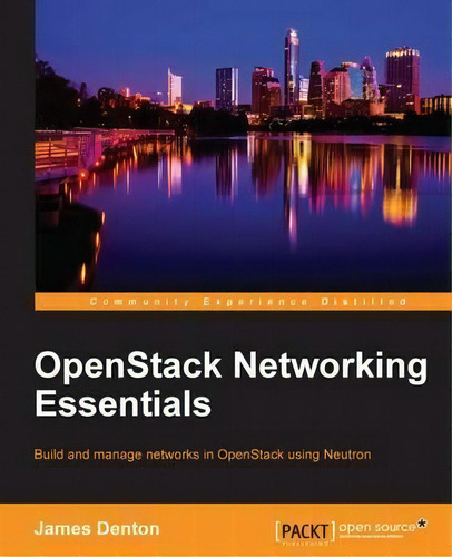 Openstack Networking Essentials, De James Denton. Editorial Packt Publishing Limited, Tapa Blanda En Inglés