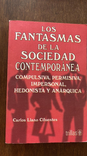 Los Fantasmas De La Sociedad Contemporanea Carlos Trillas