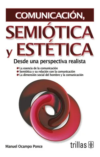 Comunicación Semiótica Y Estética Desde Una Perspectiva Realista, De Ocampo Ponce, Manuel., Vol. 1. , Tapa Blanda, Edición 1a En Español, 2009