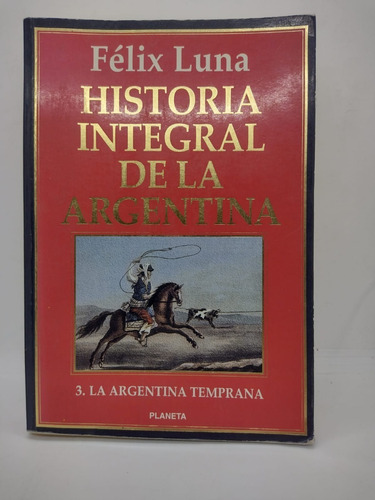 Historia Integral De La Argentina - Luna - Planeta - Usado