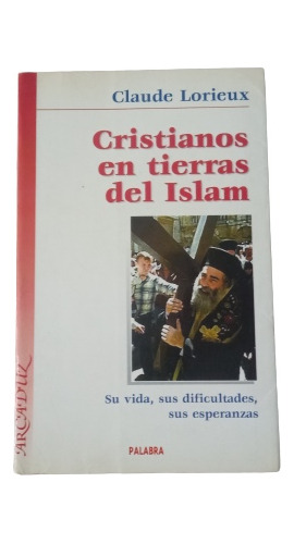 Cristianos En Tierras Del Islam - Claude Lorieux