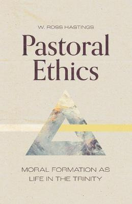 Libro Pastoral Ethics : Moral Formation As Life In The Tr...