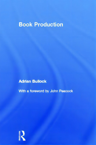 Book Production, De Bullock, Adrian., Vol. 1. Editorial Routledge, Tapa Dura En Inglés