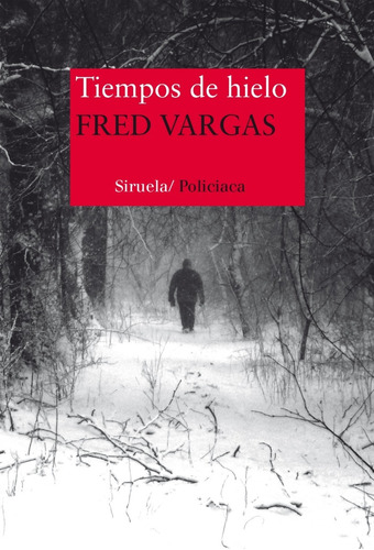 Tiempos De Hielo. Fred Vargas. Siruela