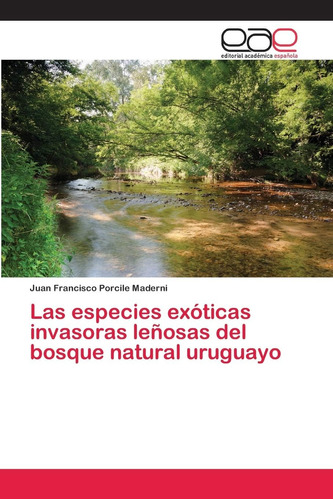 Libro: Las Especies Exóticas Invasoras Leñosas Del Bosque Na