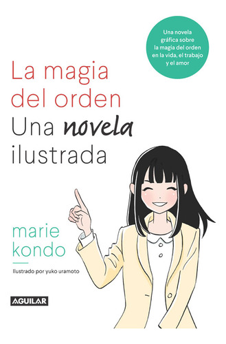 La Magia Del Orden. Una Novela Ilustrada, De Marie Kondo. Editorial Penguin Random House, Tapa Blanda, Edición 2018 En Español