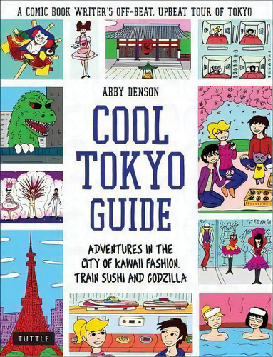 Cool Tokyo Guide, De Abby Denson. Editorial Tuttle Publishing, Tapa Blanda En Inglés