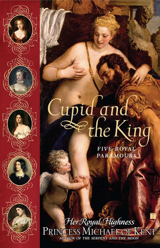 Libro:  Cupid And The King: Five Royal Paramours