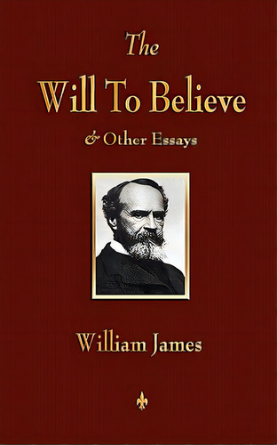 The Will To Believe And Other Essays In Popular Philosophy And Human Immortality, De William James. Editorial Merchant Books, Tapa Blanda En Inglés